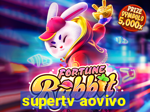 supertv aovivo